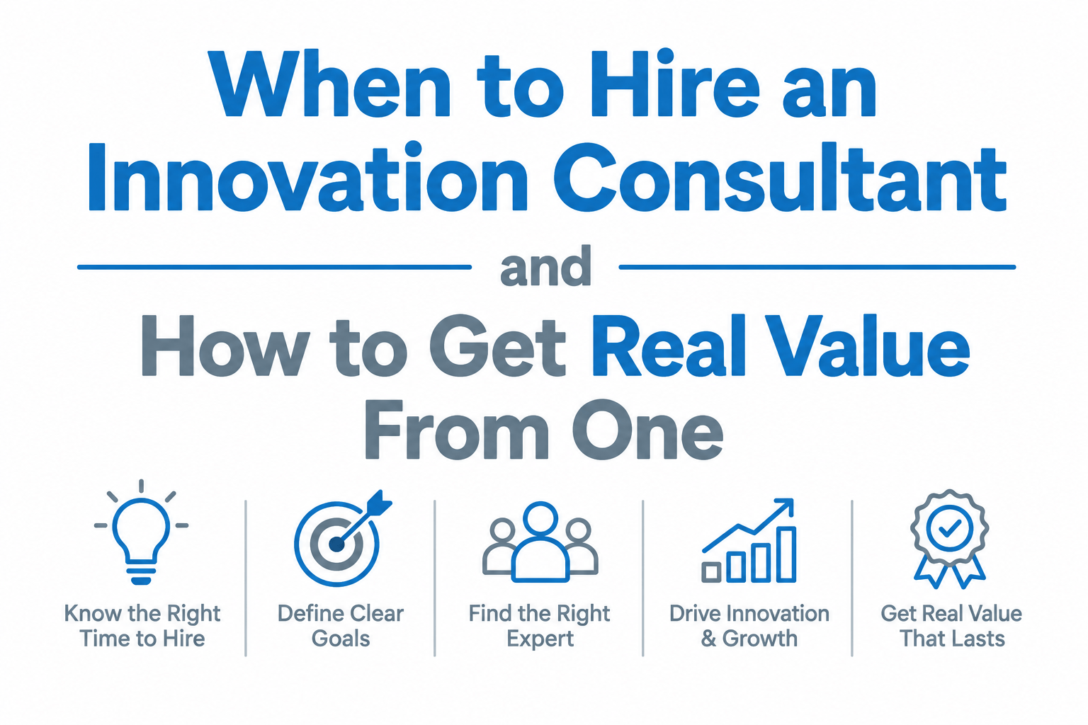 When to Hire an Innovation Consultant and How to Get Real Value From One