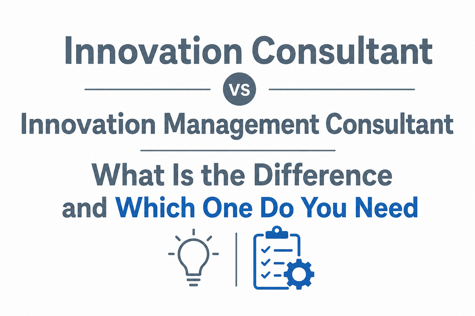 Innovation Consultant vs Innovation Management Consultant: What Is the Difference and Which One Do You Need