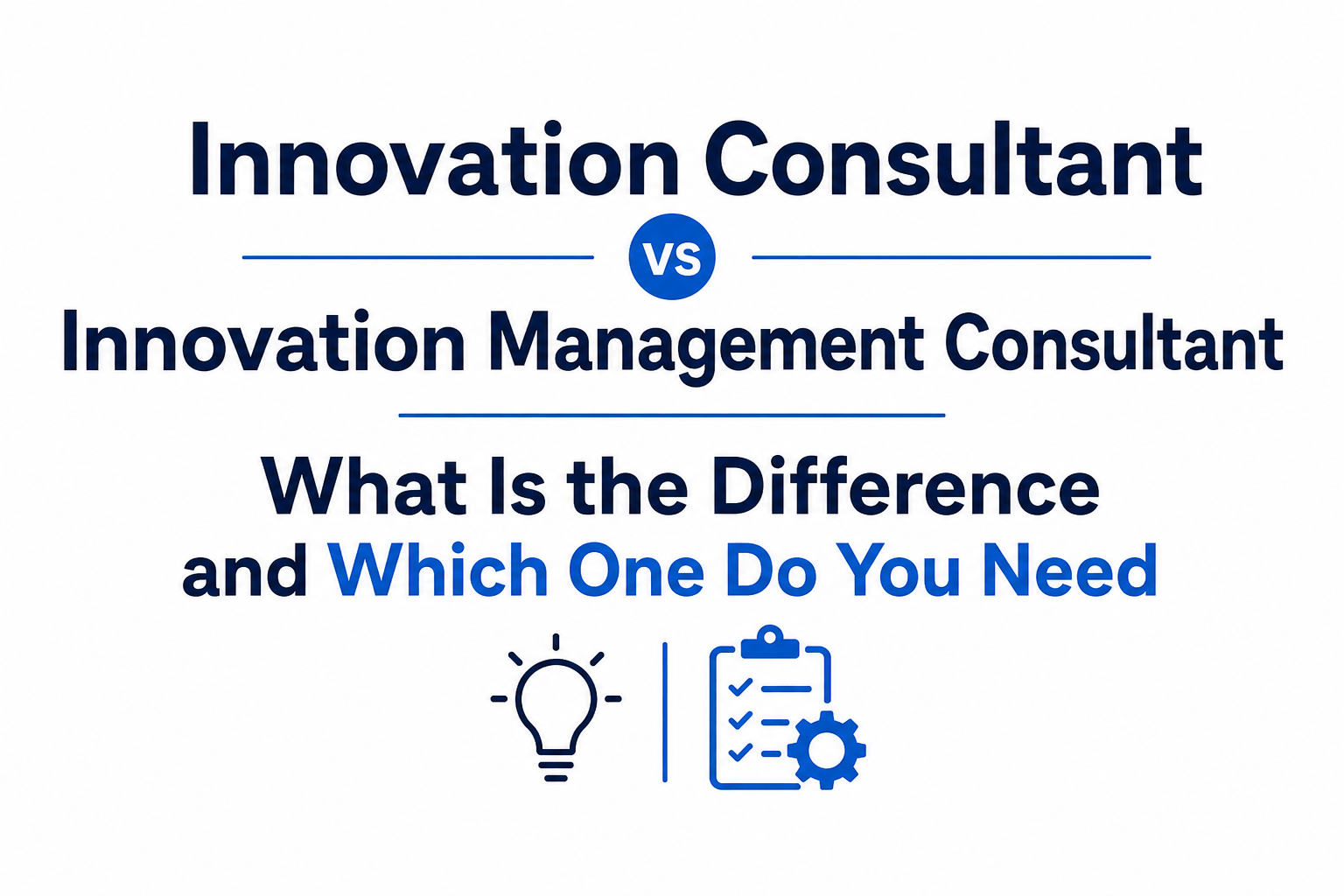 Innovation Consultant vs Innovation Management Consultant: What Is the Difference and Which One Do You Need