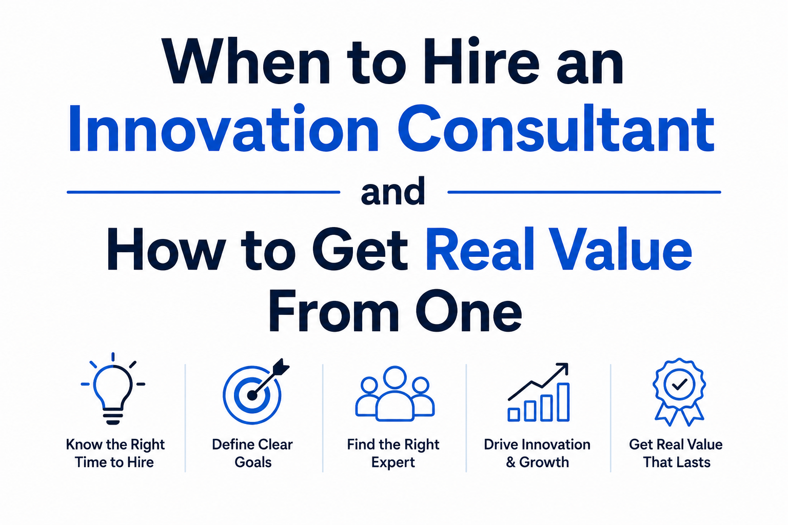 When to Hire an Innovation Consultant and How to Get Real Value From One