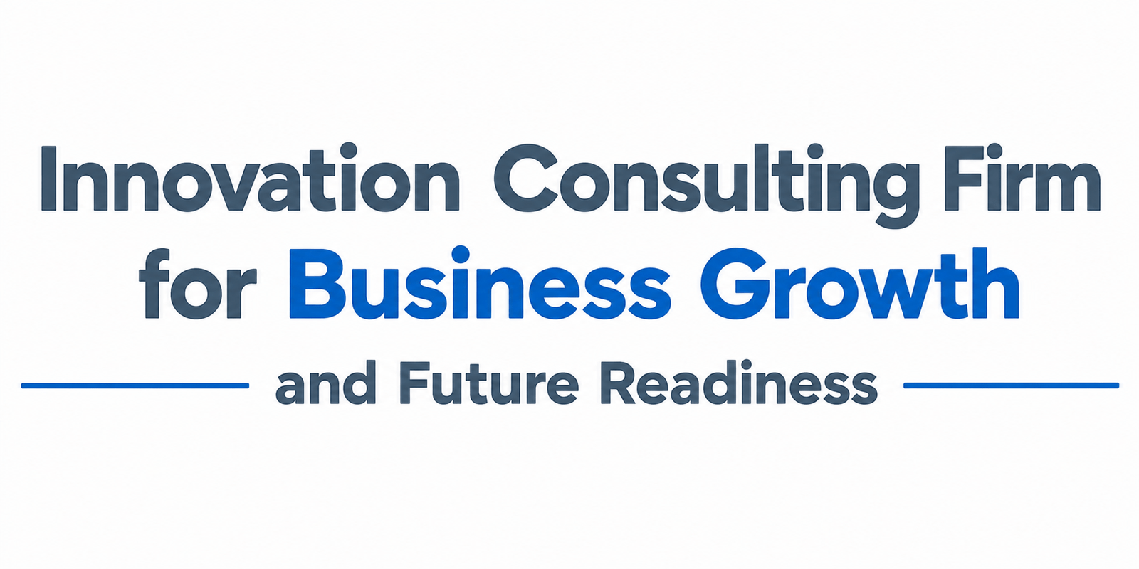 Innovation Consulting Firm for Business Growth and Future Readiness
