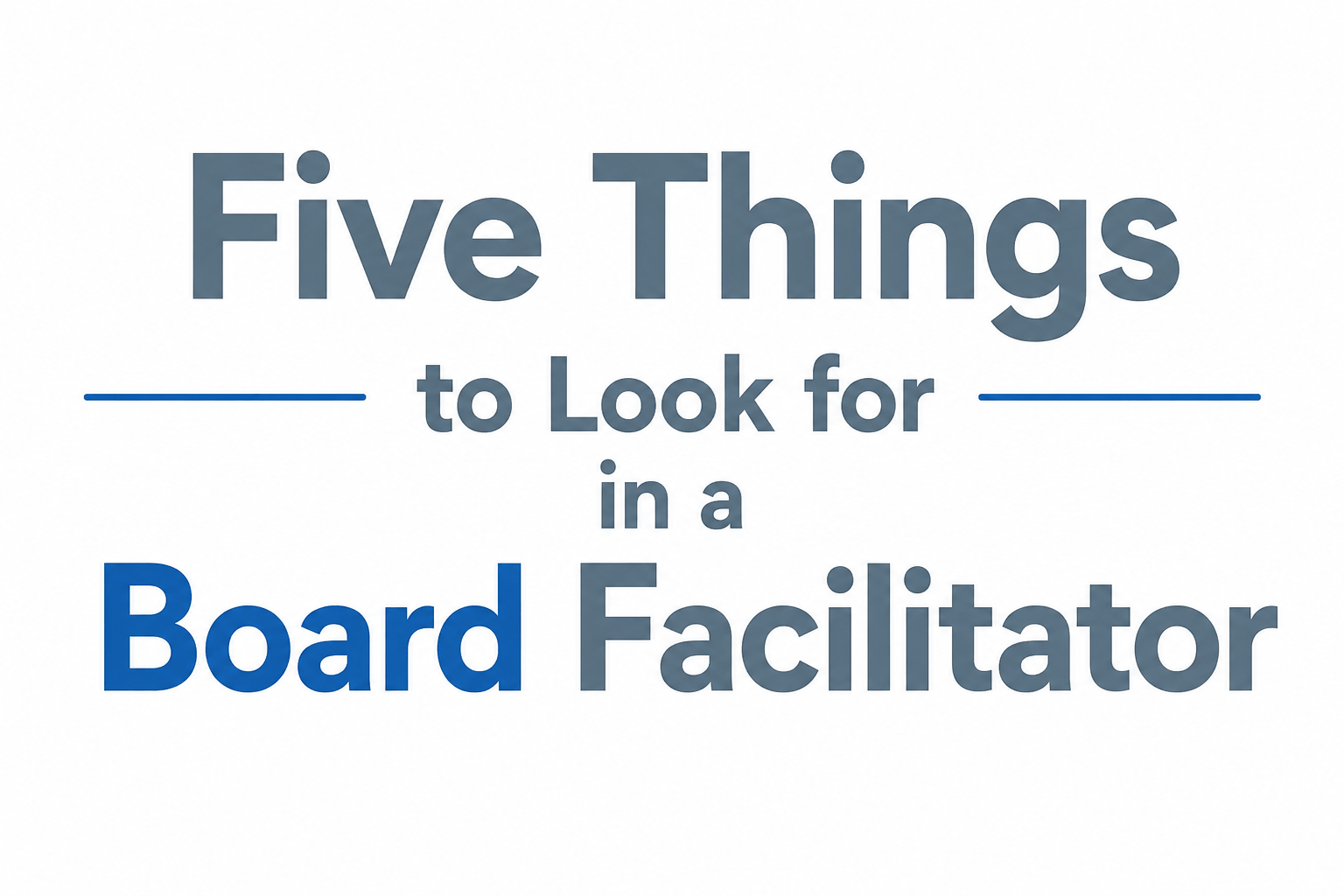 Five Things to Look for in a Board Facilitator