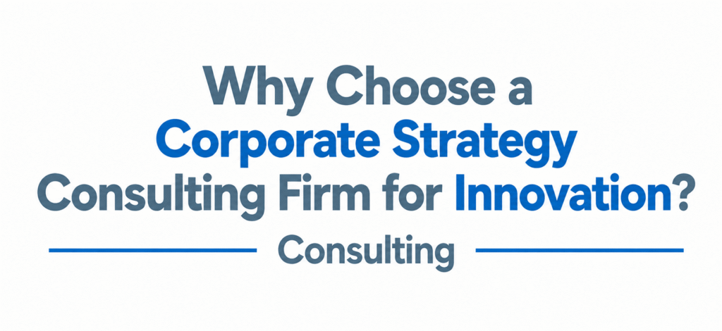 Corporate Strategy Consulting Firm for Innovation