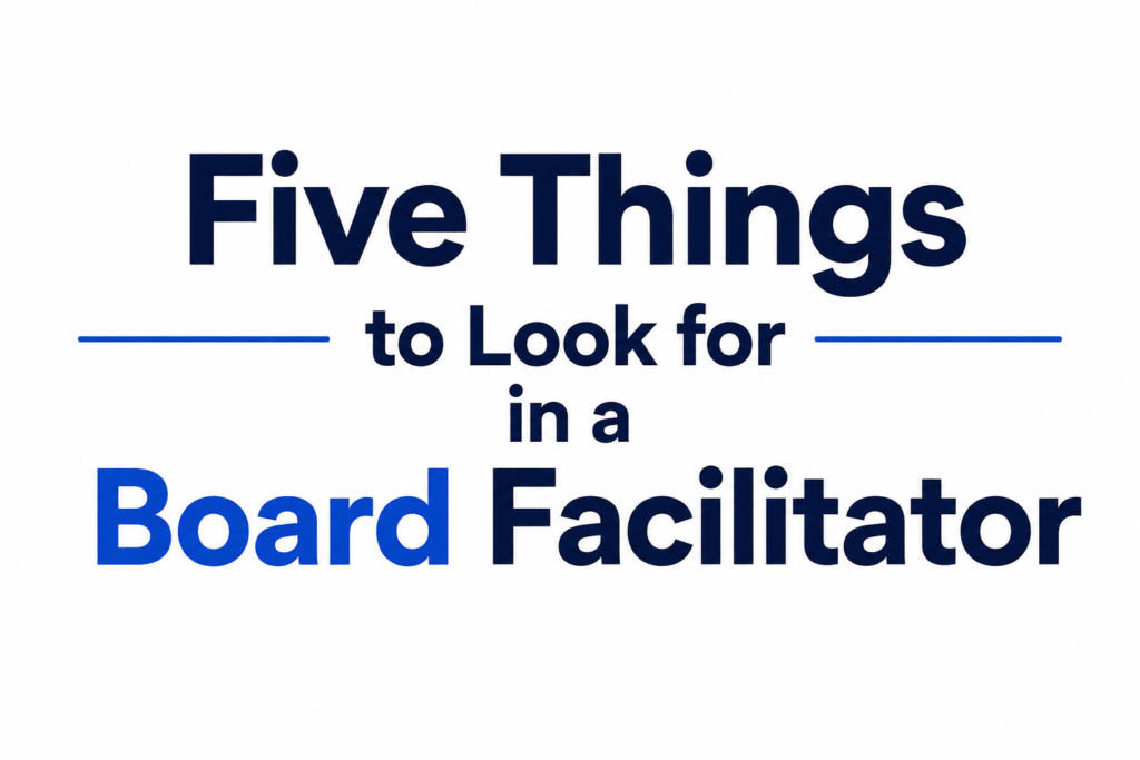 Five Things to Look for in a Board Facilitator