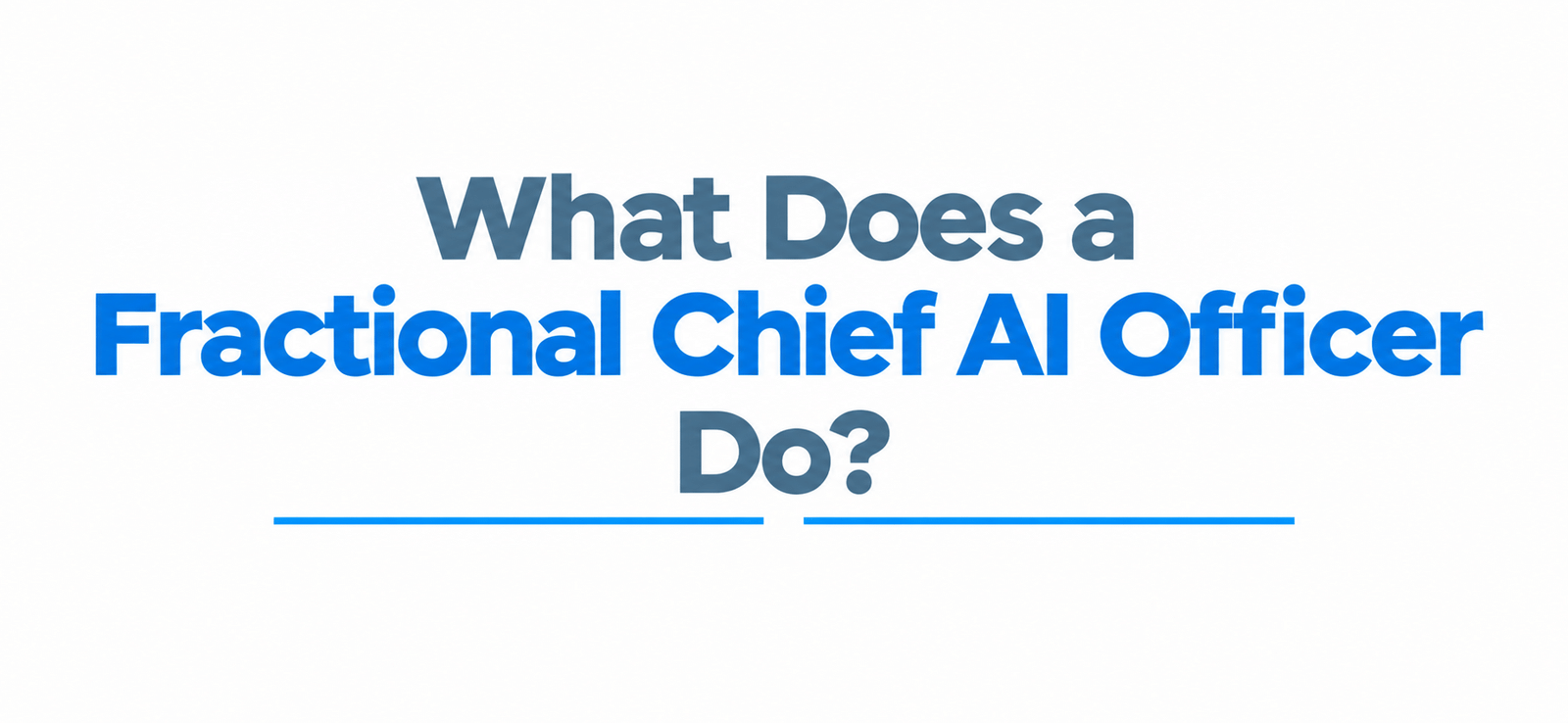 What Does a Fractional Chief AI Officer Do?